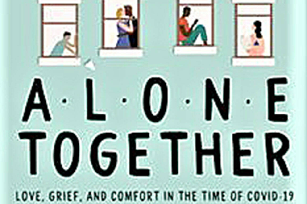 “Alone Together," edited by Jennifer Haupt, is a collection of essays penned in the time of COVID-19.